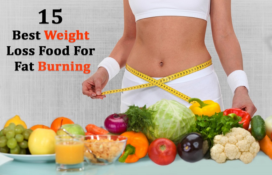 15 Best Weight Loss Food for Fat Burning